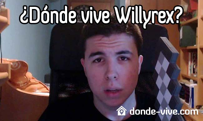 ¿Dónde vive Willyrex?
