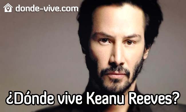 ¿Dónde vive Keanu Reeves?