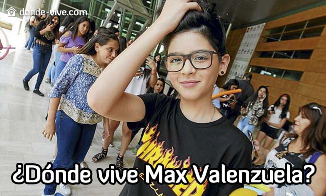 Dónde vive Max Valenzuela